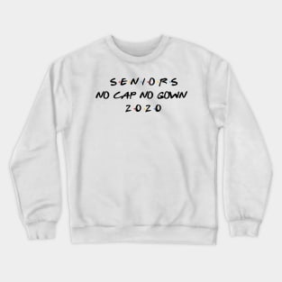 Seniors 2020 No Cap No Gown Graduation Crewneck Sweatshirt